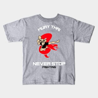 Muay Thai - Never Stop Fighting Kids T-Shirt